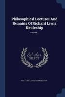 Philosophical Lectures And Remains Of Richard Lewis Nettleship; Volume 1