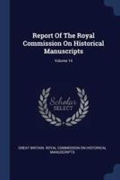 Report Of The Royal Commission On Historical Manuscripts; Volume 14