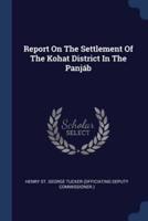 Report On The Settlement Of The Kohat District In The Panjáb