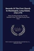 Records Of The First Church In Huntington, Long Island, 1723-1779