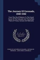 The Journey Of Coronado, 1540-1542
