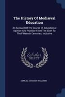 The History Of Mediæval Education