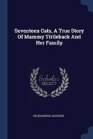 Seventeen Cats, A True Story Of Mammy Tittleback And Her Family