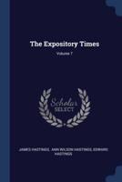 The Expository Times; Volume 7