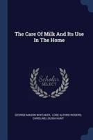 The Care Of Milk And Its Use In The Home