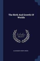 The Birth And Growth Of Worlds