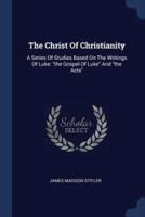 The Christ Of Christianity
