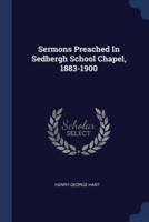 Sermons Preached In Sedbergh School Chapel, 1883-1900