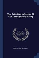 The Orienting Influence Of The Tertiary Butyl Group