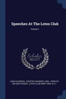 Speeches At The Lotos Club; Volume 1