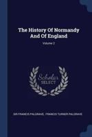 The History Of Normandy And Of England; Volume 2