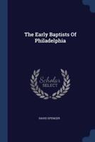 The Early Baptists Of Philadelphia