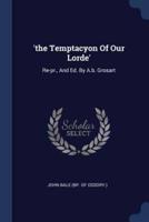 'The Temptacyon Of Our Lorde'
