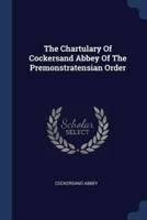 The Chartulary Of Cockersand Abbey Of The Premonstratensian Order