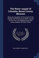 The Water-Supply Of Columbia, Boone County, Missouri