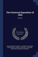 The Universal Exposition Of 1904; Volume 2