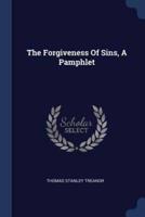 The Forgiveness Of Sins, A Pamphlet