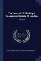 The Journal Of The Royal Geographic Society Of London; Volume 50