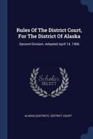 Rules Of The District Court, For The District Of Alaska