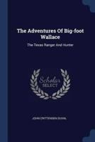 The Adventures Of Big-Foot Wallace
