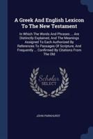 A Greek And English Lexicon To The New Testament