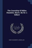 The Courtship Of Miles Standish, Illustr. By Sir J. Gilbert