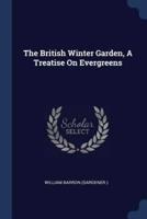 The British Winter Garden, A Treatise On Evergreens