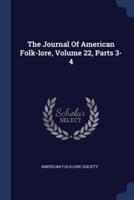 The Journal Of American Folk-Lore, Volume 22, Parts 3-4