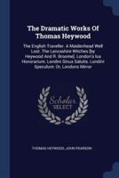 The Dramatic Works Of Thomas Heywood