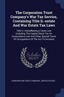 The Corporation Trust Company's War Tax Service, Containing Title Ii.-Estate And War Estate Tax Laws