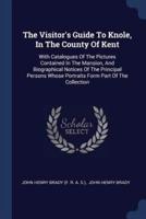 The Visitor's Guide To Knole, In The County Of Kent