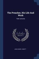 The Preacher, His Life And Work