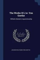 The Works Of J.w. Von Goethe