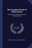 The Complete Works Of Robert Burns