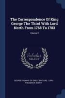 The Correspondence Of King George The Third With Lord North From 1768 To 1783; Volume 2