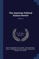 The American Political Science Review; Volume 14