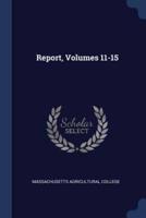 Report, Volumes 11-15