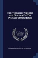 The Freemasons' Calendar And Directory For The Province Of Oxfordshire