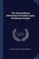 The Extraordinary Adventures Of Arsène Lupin, Gentleman-Burglar