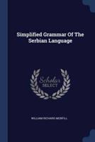 Simplified Grammar Of The Serbian Language
