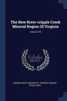 The New River-Cripple Creek Mineral Region Of Virginia; Volume 144