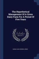 The Hypothetical Management Of A Given Dairy Farm For A Period Of Five Years