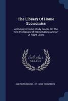The Library Of Home Economics