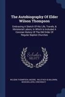 The Autobiography Of Elder Wilson Thompson