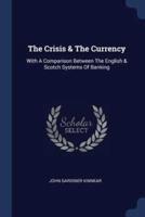 The Crisis & The Currency