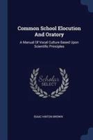 Common School Elocution And Oratory