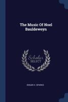 The Music Of Noel Bauldeweyn