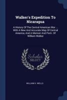 Walker's Expedition To Nicaragua