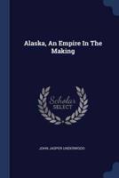 Alaska, An Empire In The Making