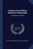 Outline Of Sir William Hamilton's Philosophy